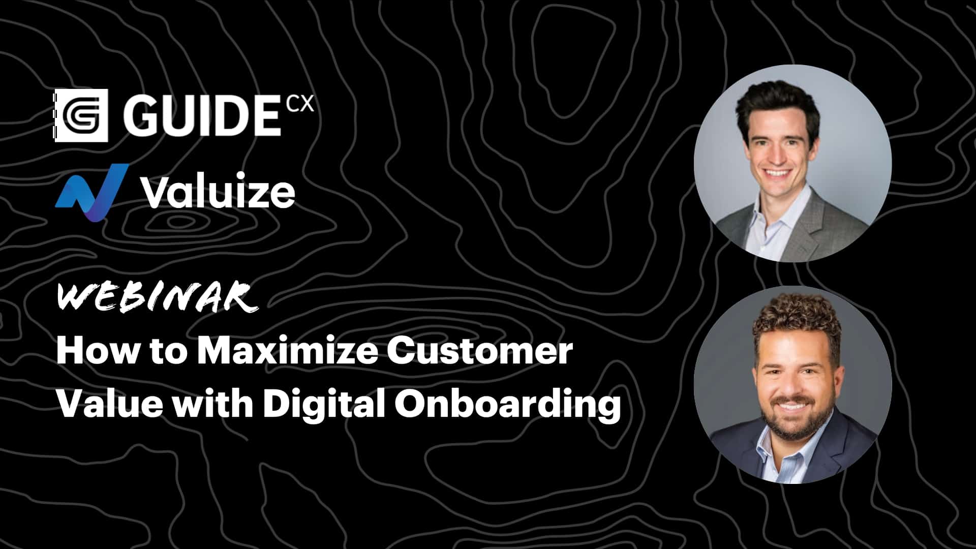 GUIDEcx and Valuize tag team a webinar about maximizing customer value with digital onboarding featuring GUIDEcx COO Harris Clark and Valuize team member Tony D'Auria