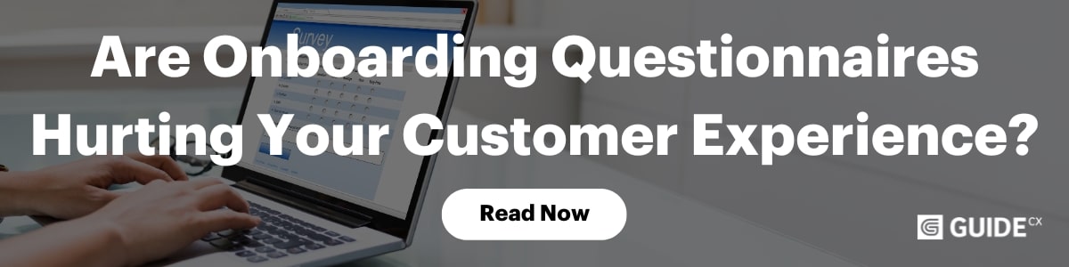 are onboarding questionnares hurting your customer experience