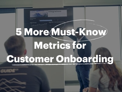 5 more must know metrics for customer onboarding