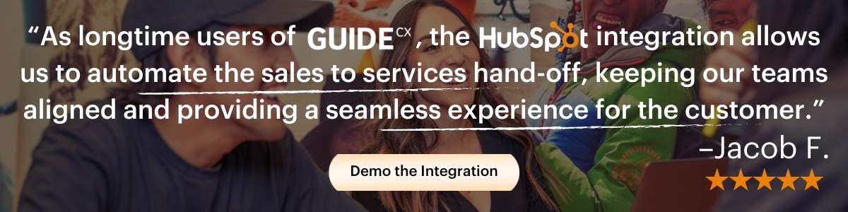 “As longtime users of GUIDEcx, the HubSpot integration allows us to automate the sales to services hand-off, keeping our teams aligned and providing a seamless customer experience.”