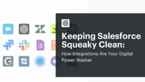 Keeping Salesforce Squeaky Clean: How Integrations Are Your Digital Power Washer 🧼
