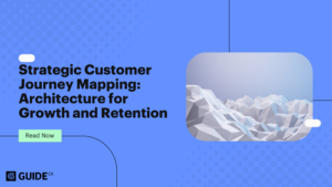 Strategic Customer Journey Mapping: Architecture for Growth and Retention
