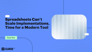 Spreadsheets Can’t Scale Implementations—Time for a Modern Tool