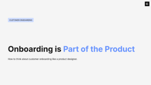Onboarding Is a Part of the Product