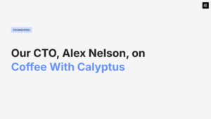 Our CTO, Alex Nelson, on Coffee With Calyptus